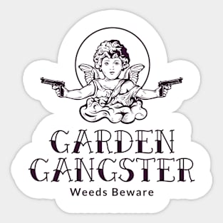 Garden Gangsta, Weeds Beware: Garden Life Sticker